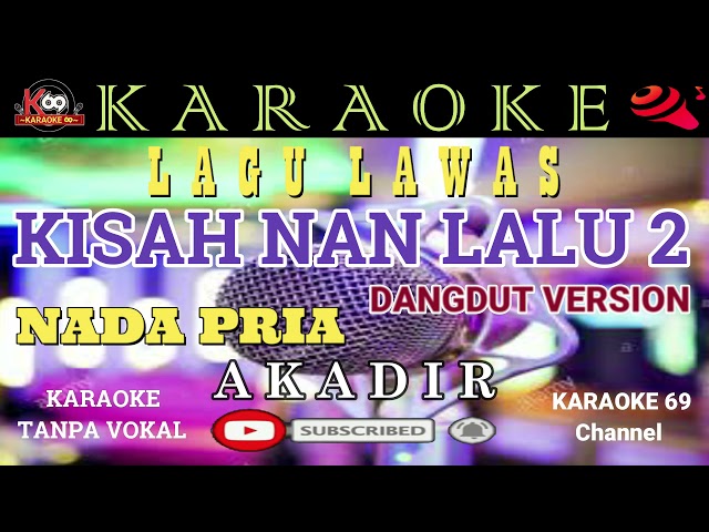 Kisah Nan Lalu 2 Karaoke Nada Pria /Lagu Lawas /Dangdut Version /AKADIR class=