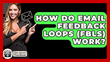 How Do Email Feedback Loops (FBLs) Work? - TheEmailToolbox.com