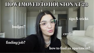 HOW I MOVED TO HOUSTON: tips for moving out, budget, finding an apartment + more