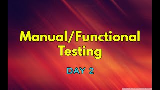 Manual /Functional Testing DAY 2