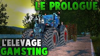 Farming Simulator 15 | L'Élevage Gamsting | Le Prologue | L'éléments déclencheur ! (RôlePlay)