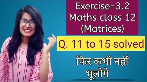 Exercise- 3.2 NCERT maths class 12 || Q. 11 to 15