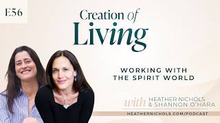 Episode 56 – Working with the Spirit World with Shannon O’Hara | Creation of Living Podcast