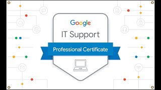 Google IT Support Specialization Professional Certificate Review - Coursera