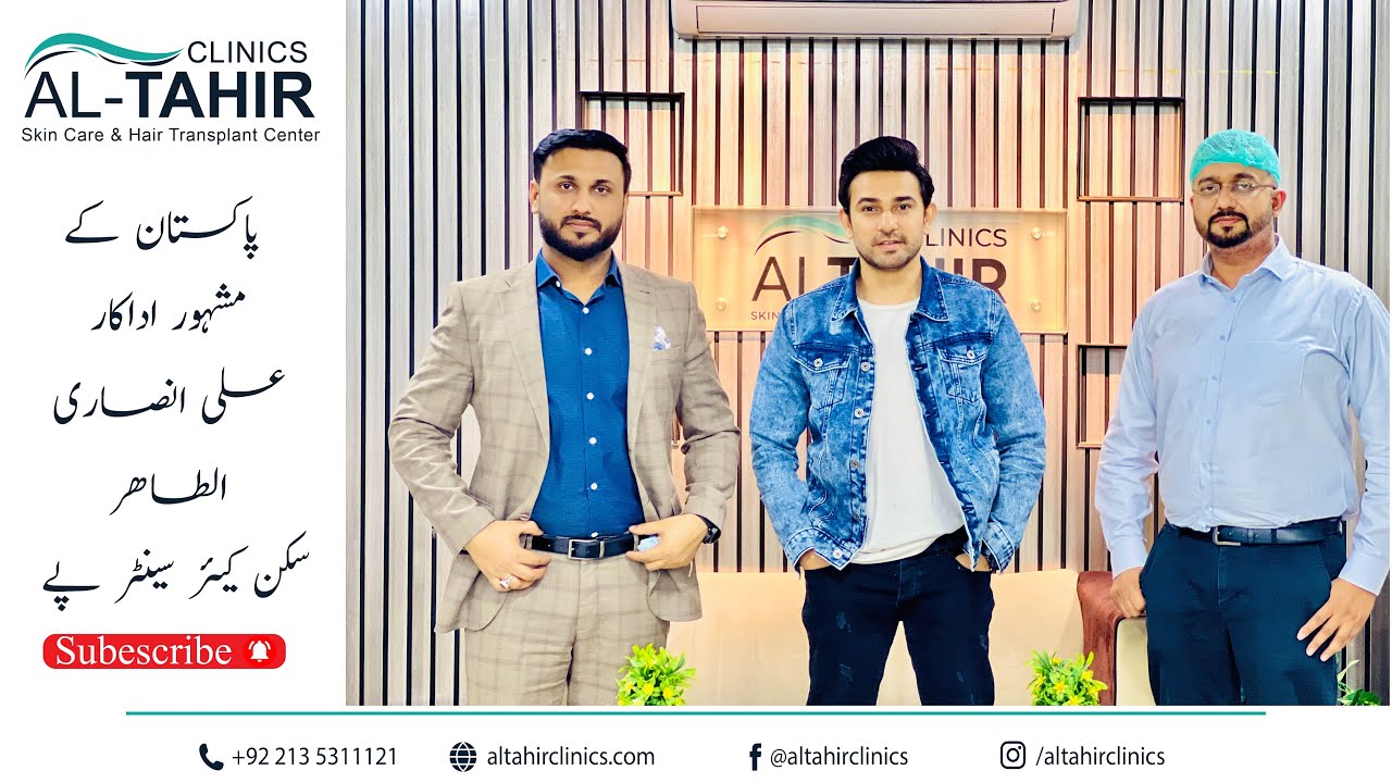 Ali Ansari (Actor) Al Tahir Skin Care & Hair Transplant Center YouTube