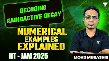 IIT - JAM 2025 | Decoding Radioactive Decay: Numerical Examples Explained | Mohd Mubashir