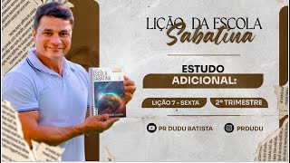 Lição da Escola Sabatina, Sexta 17/05/2024 "Estudo Adicional" com Pr Dudu. Insta: @prdudu