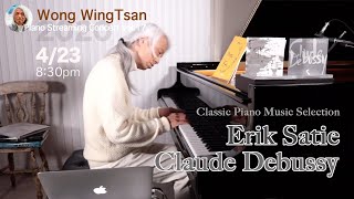 Satie & Debussy 2020.4.23 8:30pm Piano:Wong WingTsan