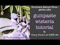 Gumpaste wisteria tutorial - part 1