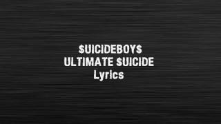 $UICIDEBOY$ - Ultimate $uicide LYRICS