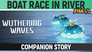 Wuthering Waves - Boat race in river - Jiyan 1/3 - Companion Story