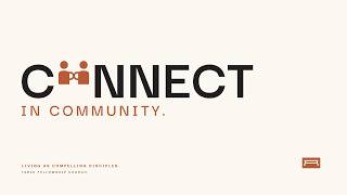 Compelling Disciples CONNECT in Community - Week 3 | Acts 4:32-35