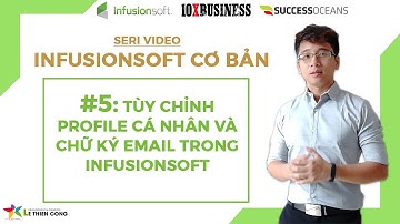 Infusionsoft Cơ bản #5: Tùy Chỉnh Profile Cá Nhân Và Chữ Ký Email || Lê Thiên Công 10x business