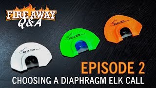 Choosing the Right Diaphragm Elk Call (Fire Away Q&A - Episode 2)