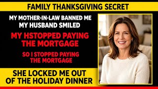 My Mother-in-Law Banned Me From Thanksgiving. My Husband Smiled, So I Stopped Paying the Mortgage