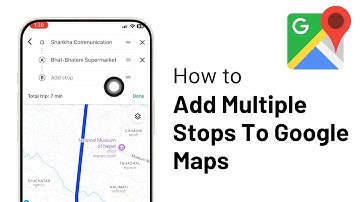 How To Add Multiple Stops To Google Maps (Add Multiple Destinations)