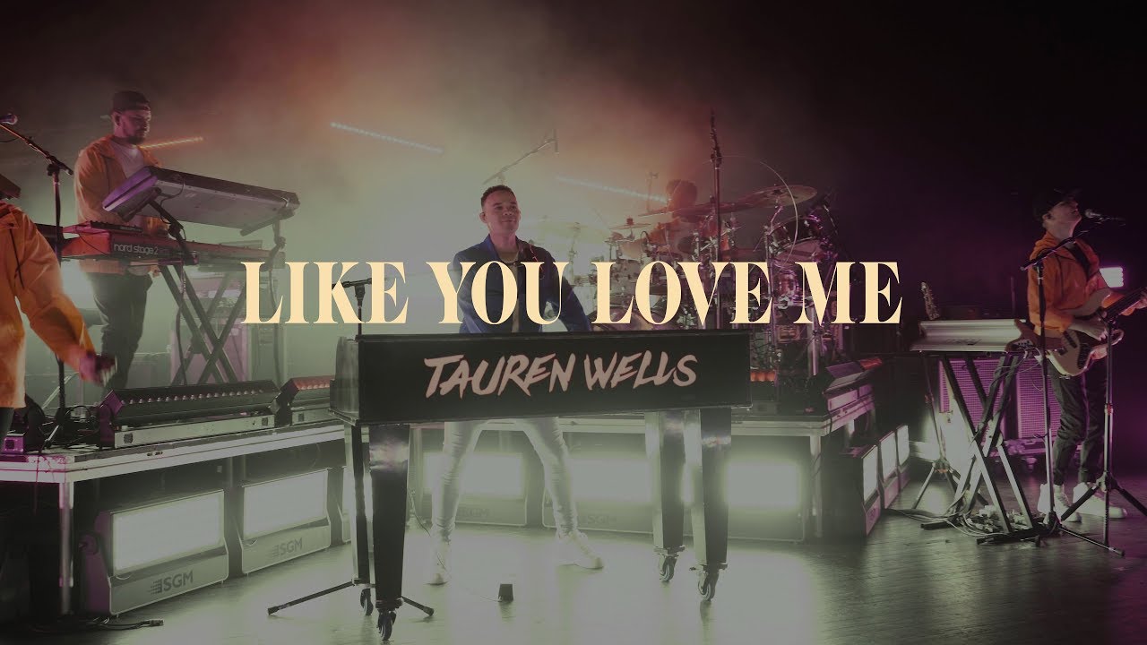 Tauren Wells – Like You Love Me (Official Music Video)