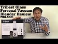 Tribest Glass Personal Vacuum Blender PBG-5001 Review