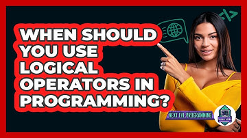 When Should You Use Logical Operators In Programming? - Next LVL Programming
