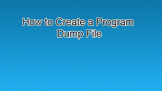 How to Create a Program Dump File screenshot 4