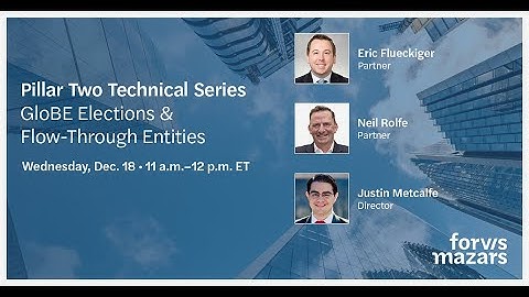 Pillar Two Technical Series: GloBE Elections & Flow-Through Entities