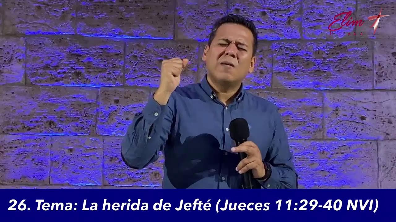 26. TEMA: La herida de Jefté (Jueces 11:29-40 NVI)