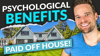 The Psychological Benefits of a Paid Off House 😌