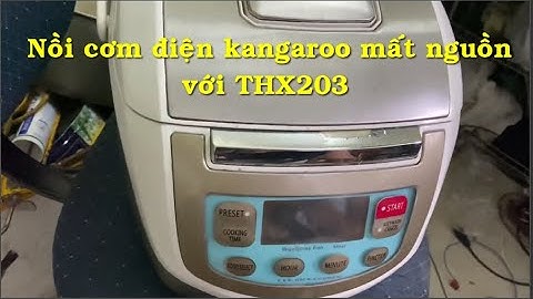 Nồi cơm điện kangaroo mất nguồn - nó dùng thx203