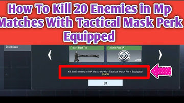 How To Kill 20 Enemies in Mp Matches With Tactical Mask Perk Equipped Call Of Duty Mobile CODM