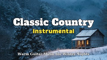 Classic Country Instrumental – Warm Guitar Music for Winter Nights | Ep.119