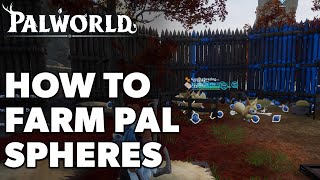How To Farm Pal Spheres In Palworld (Ultimate Farm)