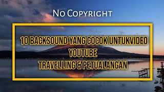 10 Backsound Yang Cocok Untuk Video Traveling & Petualangan (Pendakian) | No Copyright