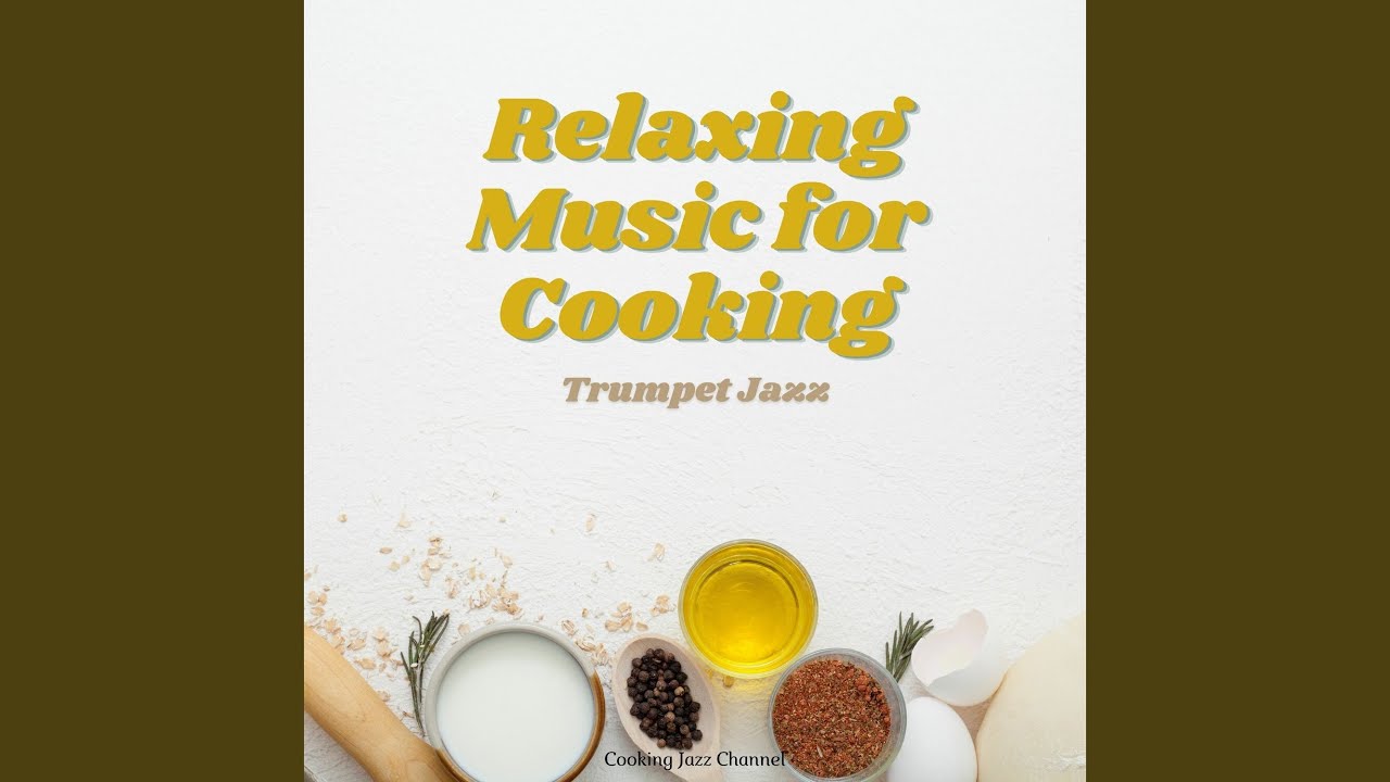 Relaxing Music for Cooking - Trumpet Jazz