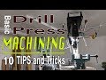 Drill Press Machining Hacking/Tips and Tricks: The Basics