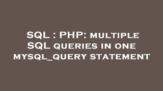 SQL : PHP: multiple SQL queries in one mysql_query statement