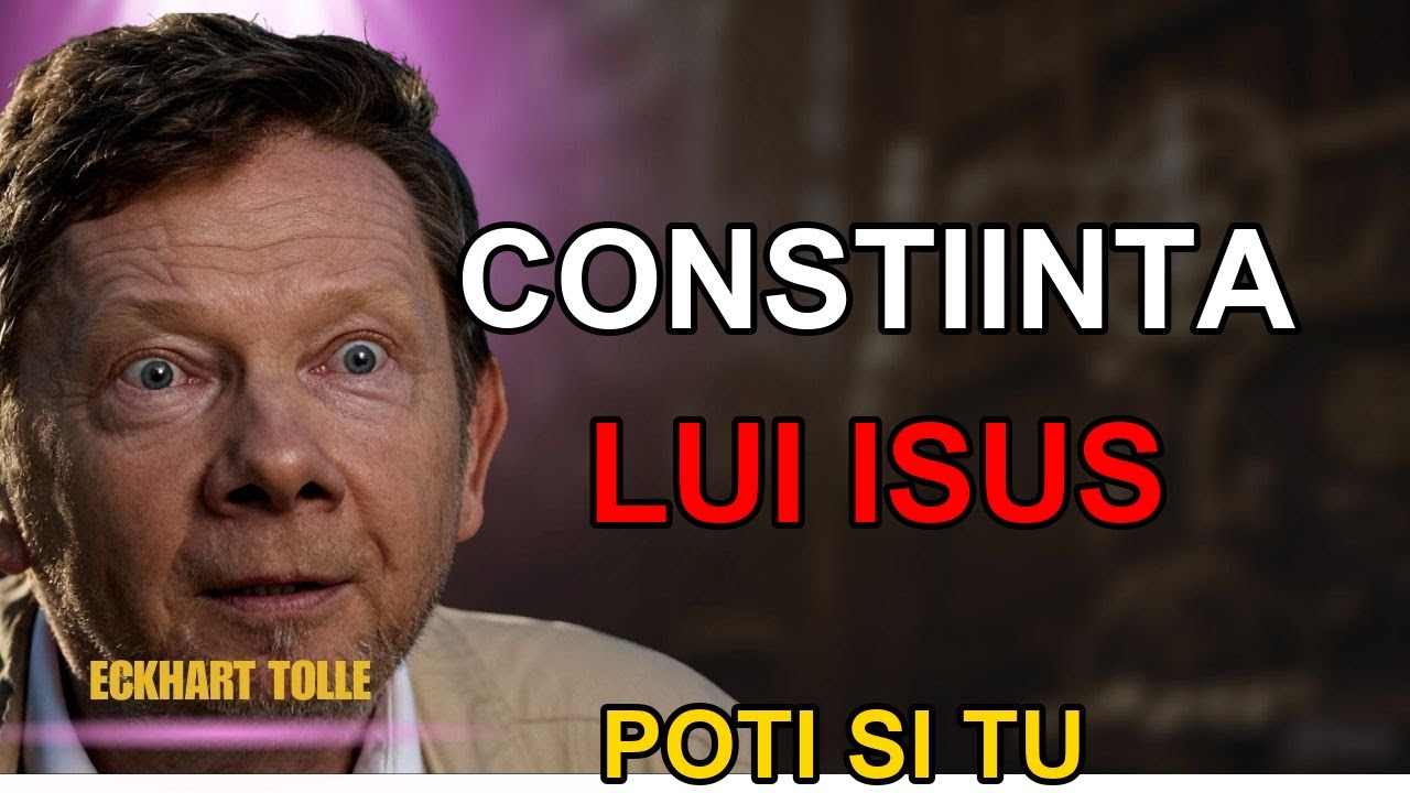 Starea de Constiinta Pe Care Isus O Atingea Si Cum Poti Si Tu | Eckhart Tolle
