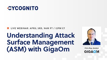 Understanding Attack Surface Management (ASM) with GigaOm