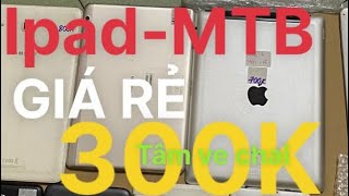 Ipad-MTB giá rẻ 300k mời cả nhà ib:0773199199