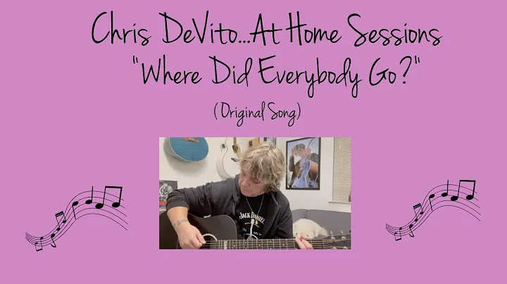 Chris DeVito - "Where Did Everybody Go" - At Home ...