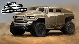 Fortress on Wheels: Exploring the 5 Most Luxurious Armored Vehicles!