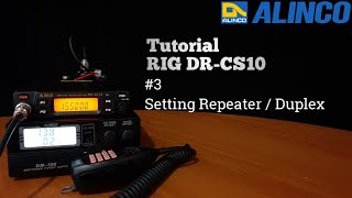 Cara Setting Manual Rig Alinco Dr-Cs10 Part 3 Repeater Duplex Series