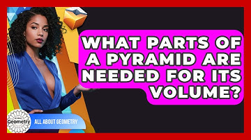 What Parts Of A Pyramid Are Needed For Its Volume? - All About Geometry