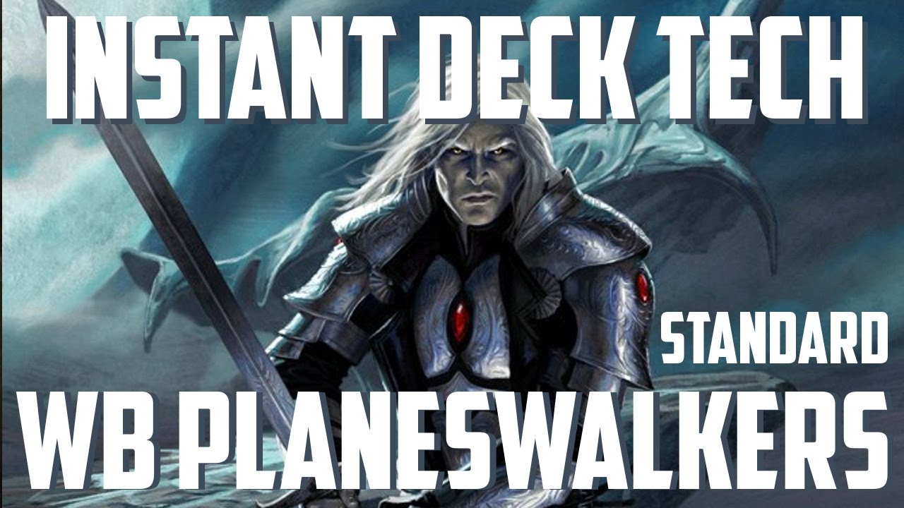 Instant Deck Tech: WB Planeswalkers (Standard)