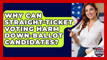 Why Can Straight-ticket Voting Harm Down-ballot Candidates? - Election Central Channel