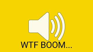 WTF BOOM... Sound Effect