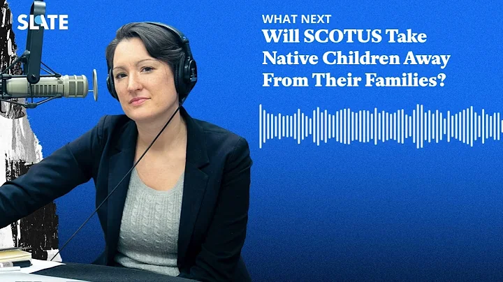 Will SCOTUS Take Native Children Away From Their F...