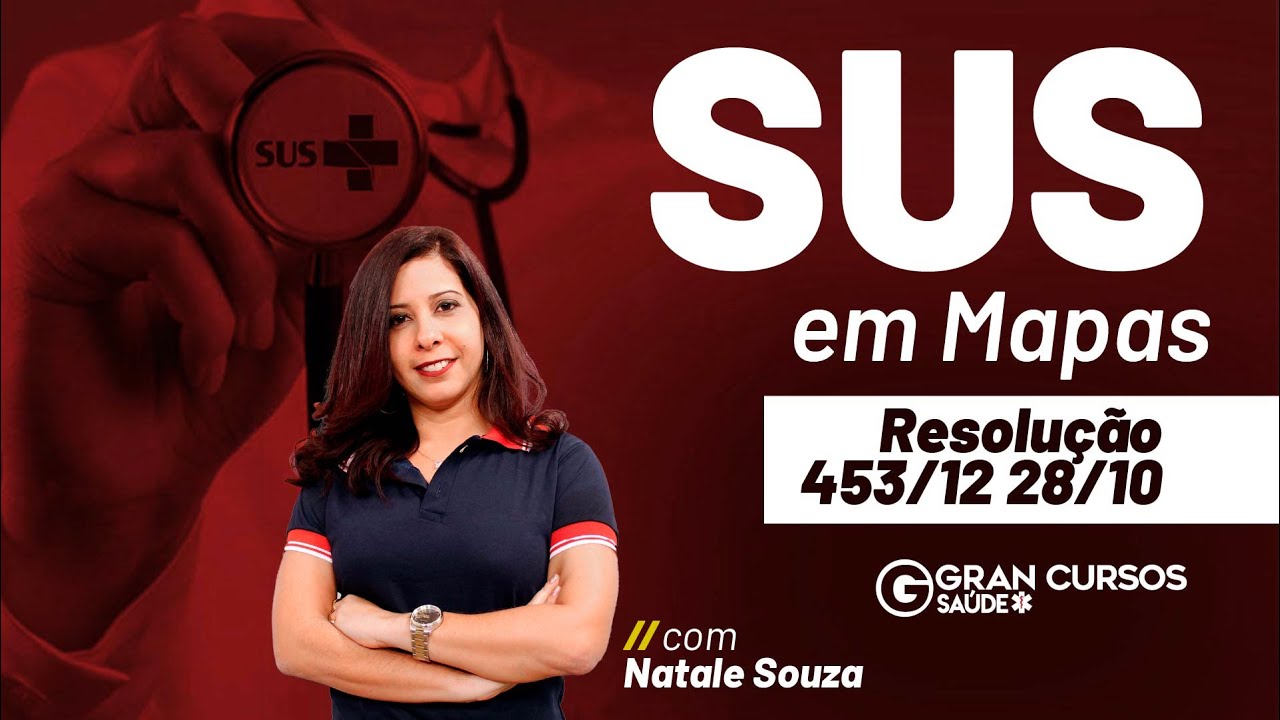 SUS em Mapas – Resolução 453/12 com Natale Souza