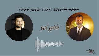 Fırat Yusuf - Yel Gibi ft. Hüseyin Turan  Resimi