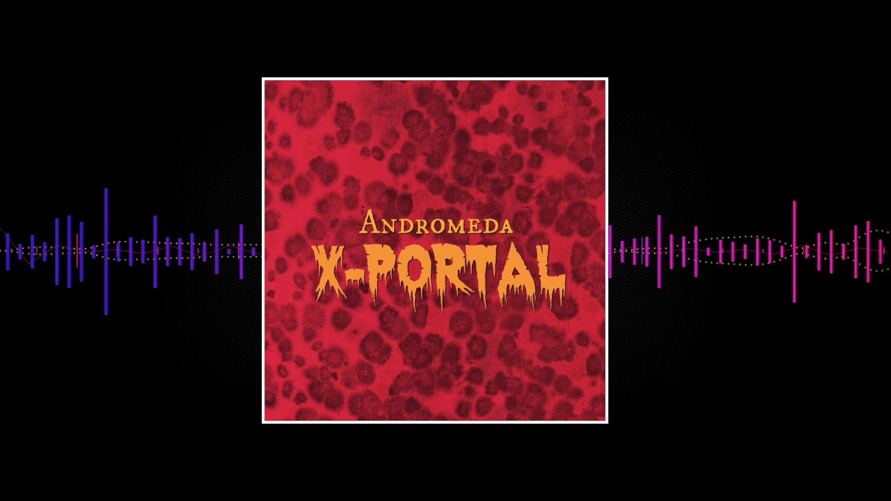 Regardez X-Portal - Andromeda sur YouTube Regardez X-Portal - Andromeda sur YouTube