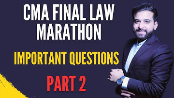 PART 2 | CMA FINAL LAW MARATHON | WITH IMPORTANT QUESTIONS | ARJUN CHHABRA TUTORIAL